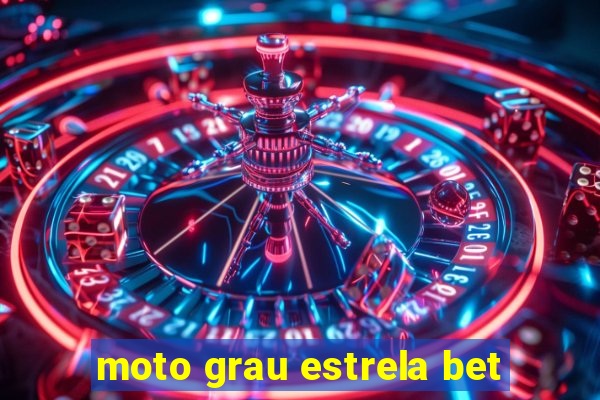 moto grau estrela bet